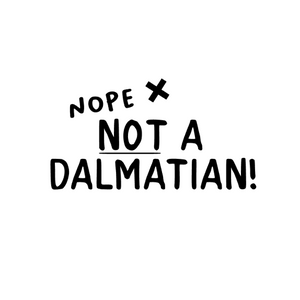 
                  
                    Personalise Your Bandana - Nope X Not A Dalmatian!
                  
                